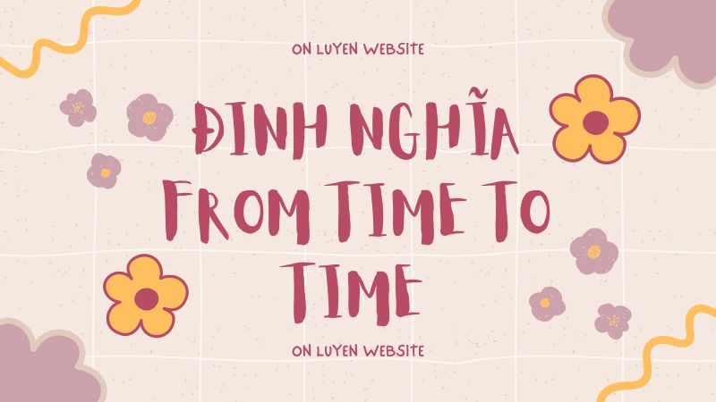 Định nghĩa From time to time