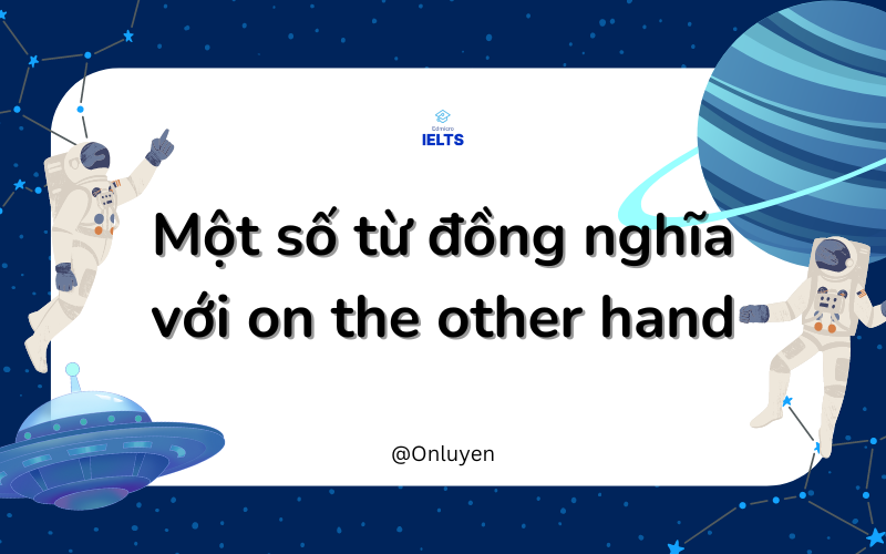 Các từ đồng nghĩa với on the other hand