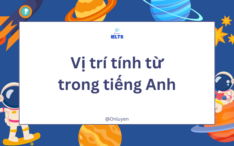Vị trí của tính từ trong tiếng Anh