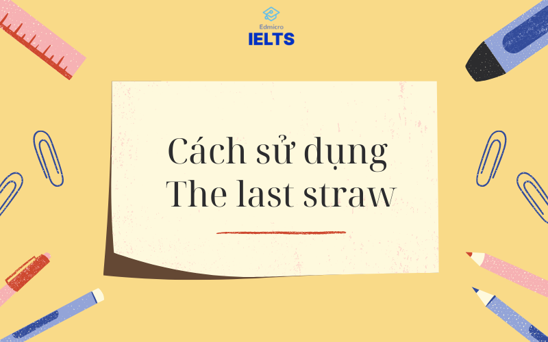 Cách sử dụng The last straw