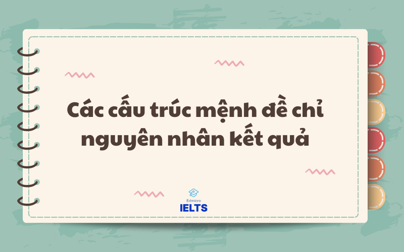 Cấu trúc mệnh đề chỉ nguyên nhân kết quả
