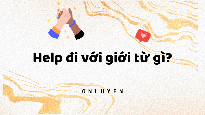 Help đi với giới từ gì?