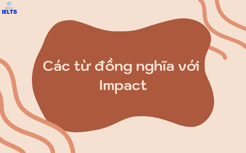Các từ đồng nghĩa với Impact