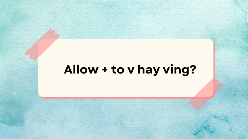 Allow + to v hay ving?