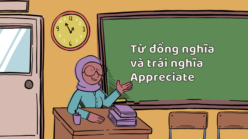 Từ đồng nghĩa và trái nghĩa Appreciate
