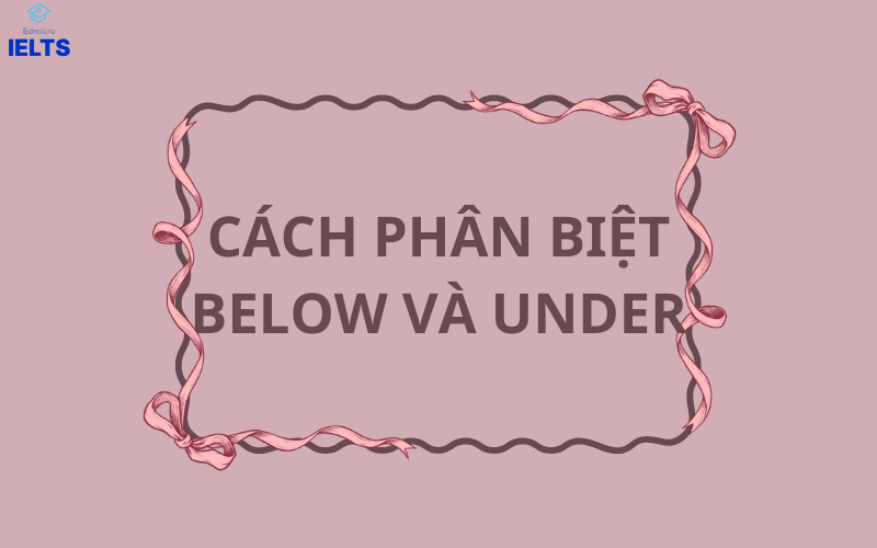 Cách phân biệt Below và Under