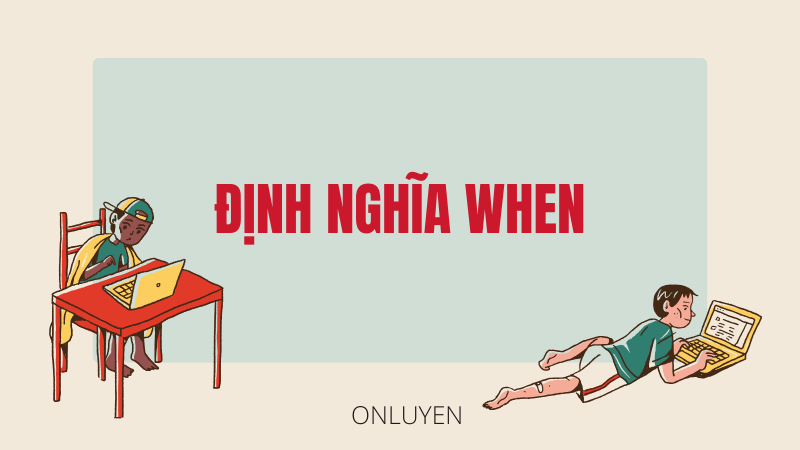 Định nghĩa When