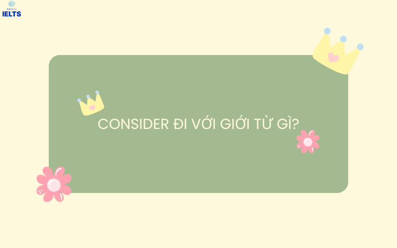 Consider đi với giới từ gì?