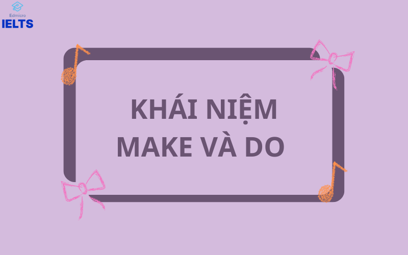 Khái niệm Make và Do