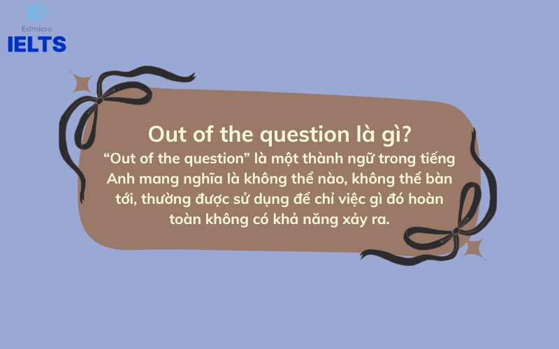 Out of the question là gì?