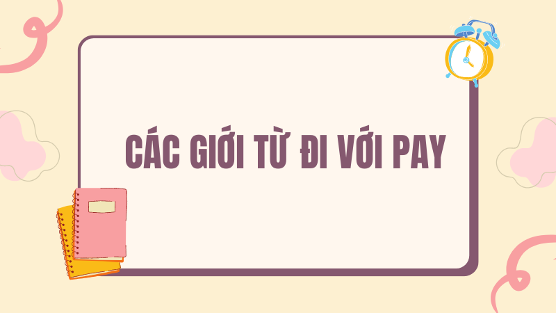 Các giới từ đi với pay