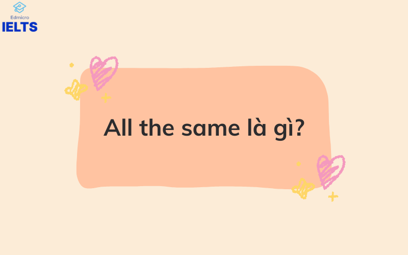 All the same là gì?