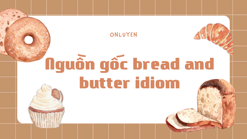 Nguồn gốc bread and butter idiom