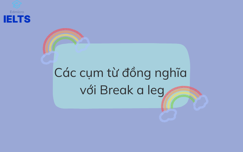 Các cụm từ đồng nghĩa với Break a leg