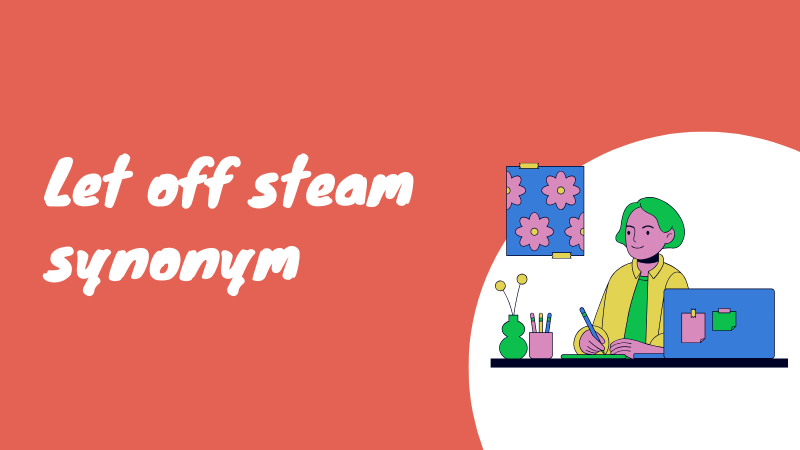 Let off steam synonym