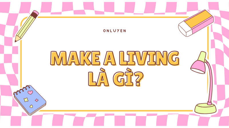 Make a living là gì?