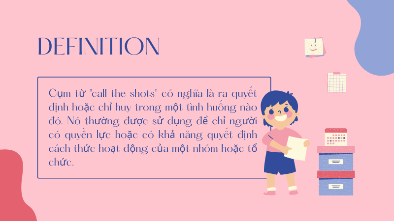 Call the shots là gì 