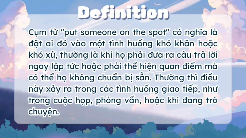 Put someone on the spot là gì