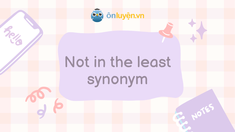 Not in the least synonym
