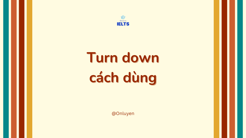 Cách dùng Turn down Cách dùng Turn down