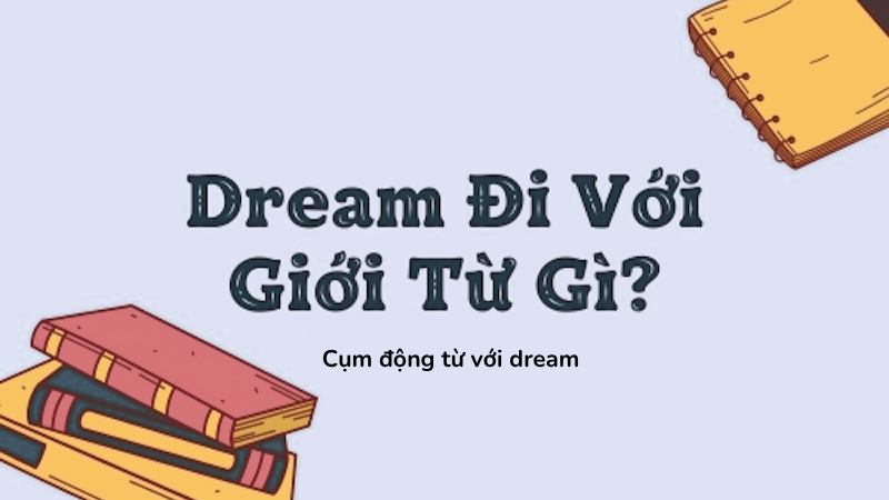 Cụm động từ với Dream