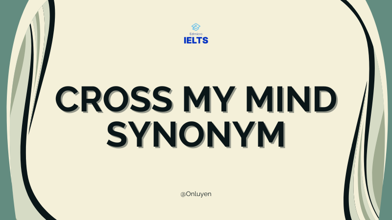 Cross my mind synonym