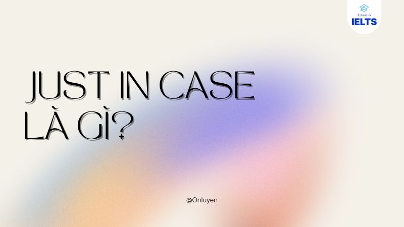 Just in case là gì?