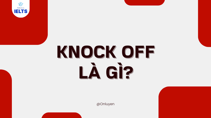 Knock off là gì?