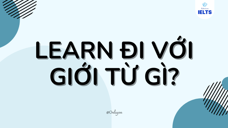 Learn đi với giới từ gi?